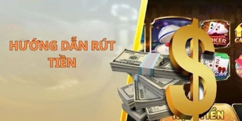 Hướng dẫn chi tiết quá trình rút tiền